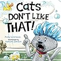 Cats Don't Like That!: A Hilarious Children's Book For Kids Ages 3-7 (Cats Don't Like!)