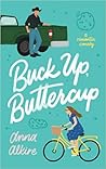 Buck Up, Buttercup by Anna Alkire