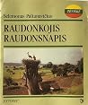 Raudonkojis raudo...