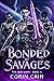 Bonded By Savages (The Old ...