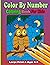 Color By Number Coloring Book For Kids Large Print & Ages 4-8 by Jaclyn Johnson