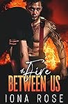 The Fire Between Us