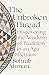 The Unbroken Thread: Discovering the Wisdom of Tradition in an Age of Chaos