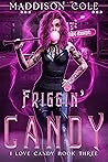 Friggin' Candy