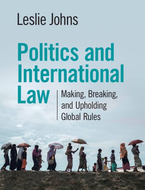 Politics and International Law: Making, Breaking, and Upholding Global Rules (Paperback)