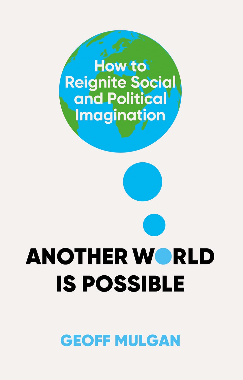 Another World Is Possible: How to Reignite Social and Political Imagination (Hardcover)
