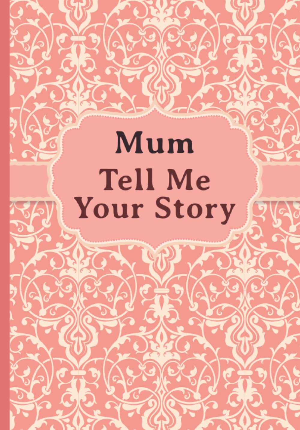 Mum, Tell Me Your Story: My mother’s book of memories. (Paperback)