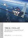 Truk 1944–45: The...