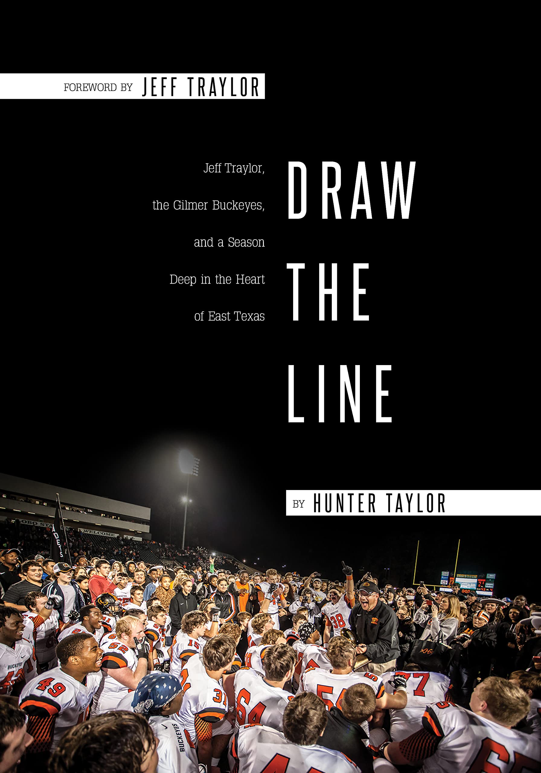 Draw the Line: Jeff Traylor, The Gilmer Buckeyes, And a Season Deep in the Heart of East Texas