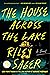 The Hou­se Acro­ss the La­ke: A Novel