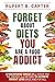 Forget about diets. You are a food addict by Rupert B. Carter