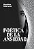Poética de la ansiedad