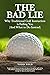 The Bad Lie: Why Traditiona...