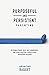 Purposeful and Persistent Parenting: Blessing Others, Blue-Tape Boundaries, and Other Practical Perspectives on Raising Children