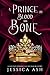 A Prince by Blood and Bone ...