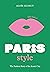 The Little Book of Paris Style: The fashion story of the iconic city (Fashion Destinations)