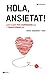 Hola, ansietat!: Les claus per comprendre-la i transformar-la