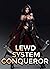 Lewd System Conqueror by James Harrison
