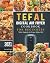 Tefal Digital Air Fryer Cookbook For Beginners by Anna Wright