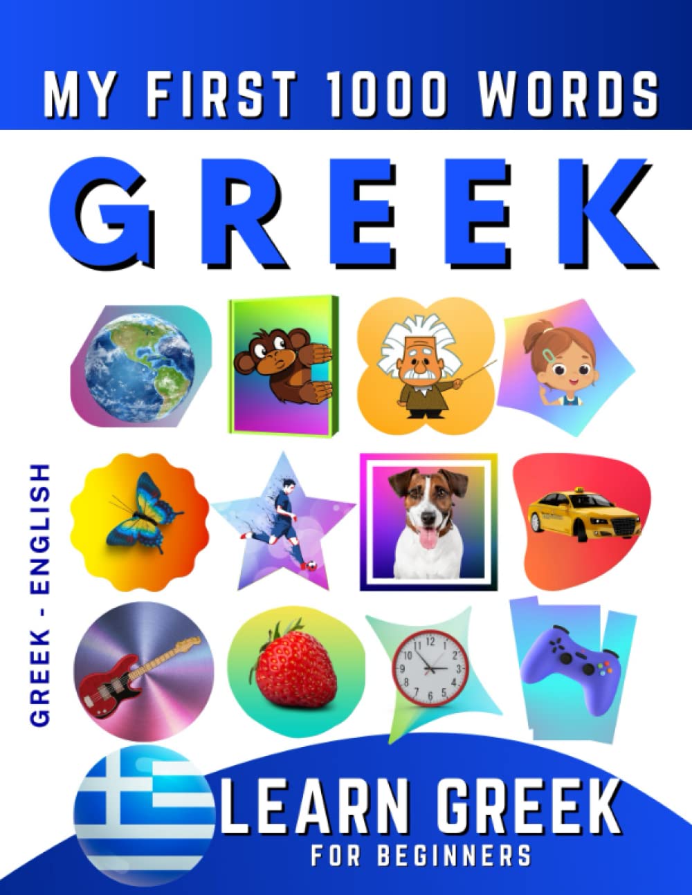 Learn Greek for Beginners, My First 1000 Words: Bilingual Greek - English Language Learning Book for Kids & Adults (Paperback)