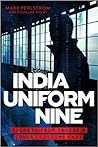India Uniform Nine: Secrets From Inside a Covert Customs Unit