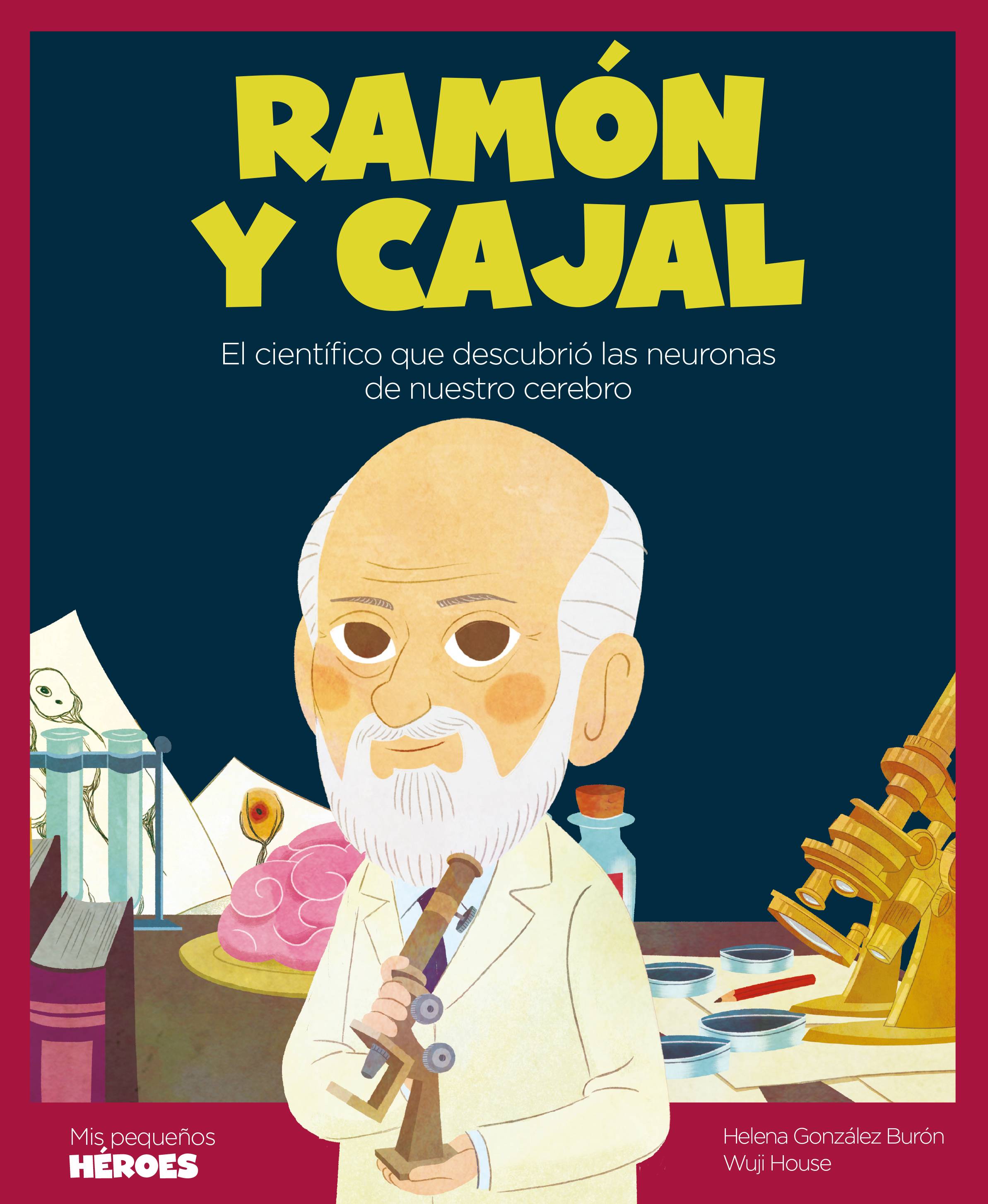 Ramón y Cajal, el científico que descubrió cómo funciona cerebro (Mis pequeños héroes)
