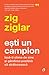 Ești un campion by Zig Ziglar