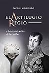 El artilugio regio o la conspiración de las pollas by Paco F. Moriñigo