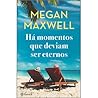 Há momentos que deviam ser eternos by Megan Maxwell