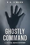 Ghostly Command by R.K. O'Brien