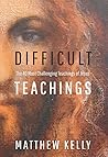 Difficult Teachings by Matthew Kelly