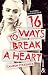 16 Ways To Break A Heart: une nouveauté New Adult