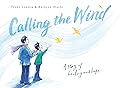 Calling the Wind: A Story of Healing and Hope