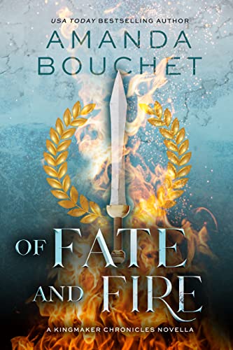 Of Fate and Fire (Kingmaker Chronicles, #3.5)