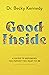 Good Inside: A Guide to Becoming the Parent You Want to Be