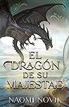 El Dragón de Su Majestad by Naomi Novik