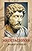 Meditaciones: Las anotaciones autobiográficas, las reflexiones y sentencias de Marco Aurelio. (Spanish Edition)