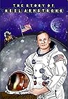 The Story Of Neil Armstrong: A Children's Science Biography Edition