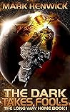 Book cover for The Dark Takes Fools (The Long Way Home, #1)