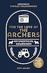 For the Love of The Archers: An Unofficial Companion