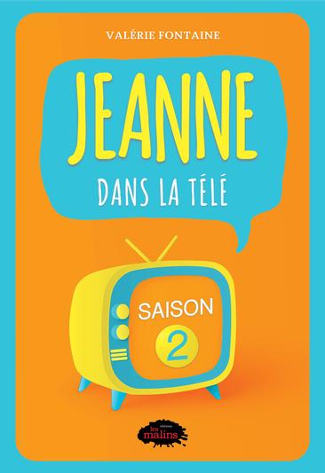 Jeanne dans la télé, saison 2 (Jeanne dans la télé, #2)