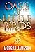 Oasis of Little Birds (Brot...