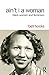 Ain't I a Woman by bell hooks Ain't I a Woman by bell hooks