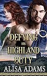 Defying His Highland Duty (The Legend of the Campbell Clan #11)