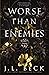 Worse Than Enemies