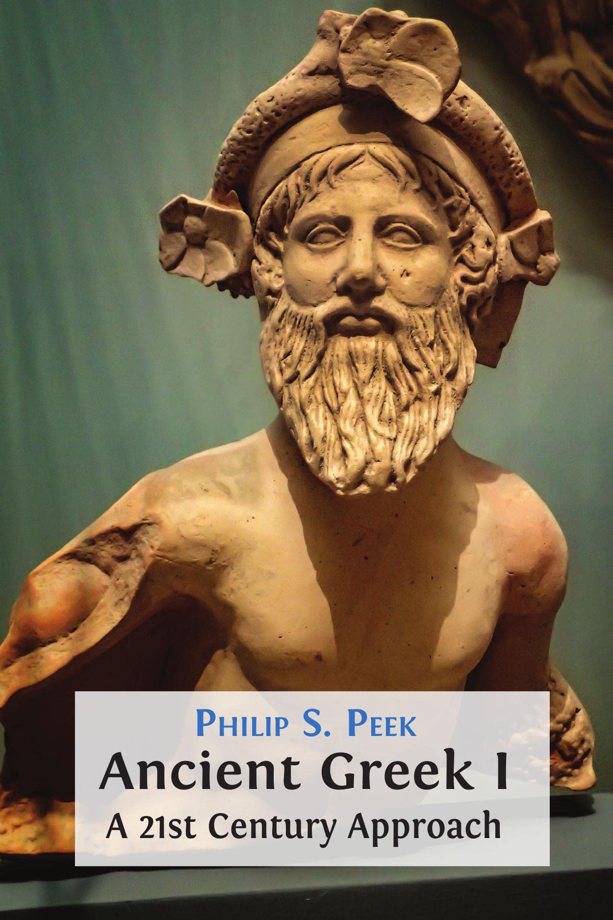Ancient Greek I: A 21st Century Approach (Kindle Edition)