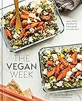 The Vegan Week: Meal Prep Recipes to Feed Your Future Self [A Cookbook] 