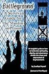Battleground: A Survival Guide for the Muslim in Prison