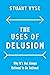 The Uses of Delusion: Why It's Not Always Rational to Be Rational