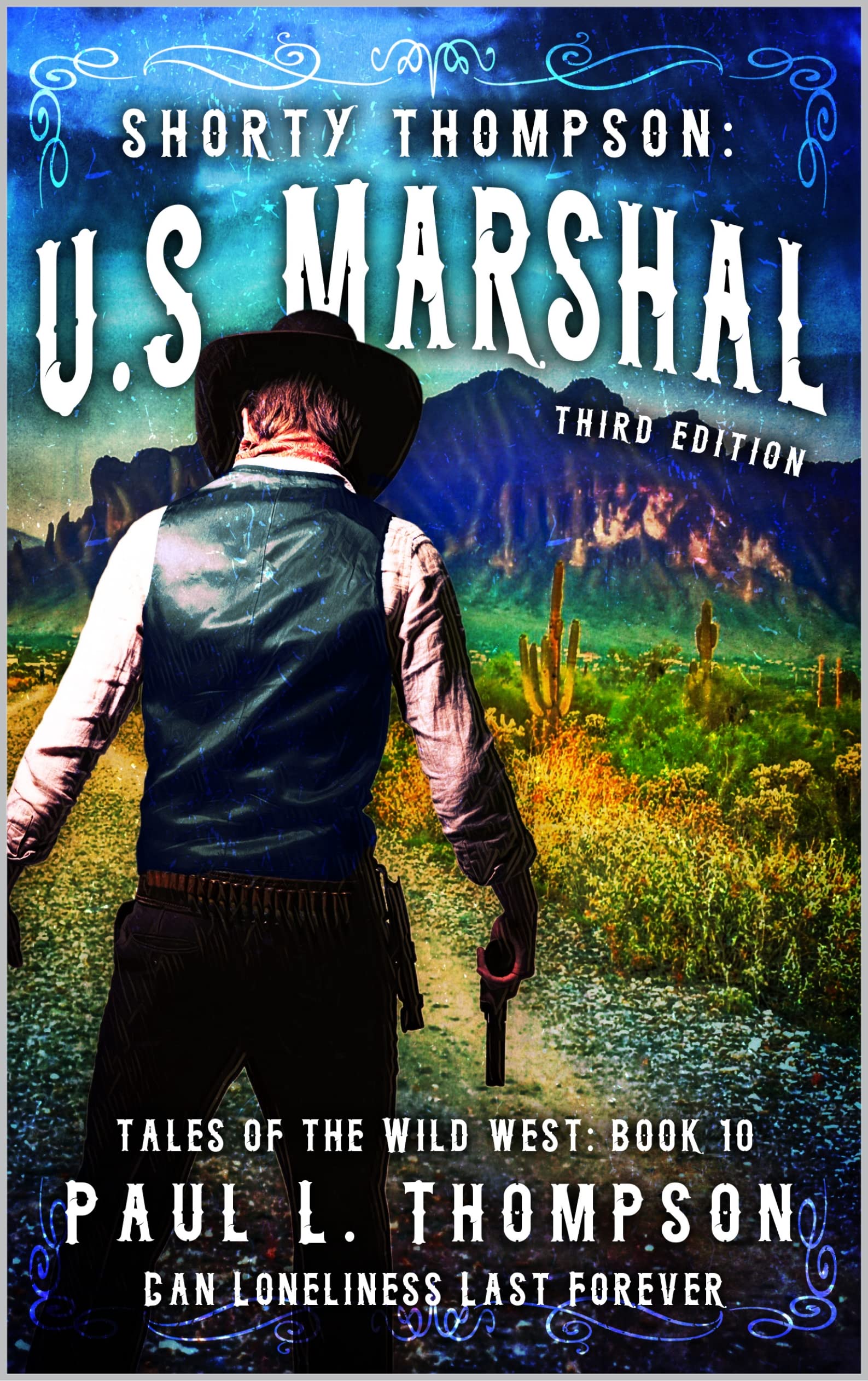 Can Loneliness Last Forever: A Western Adventure Novel (Shorty Thompson: U.S. Marshal: Tales of the Old West Book 10)